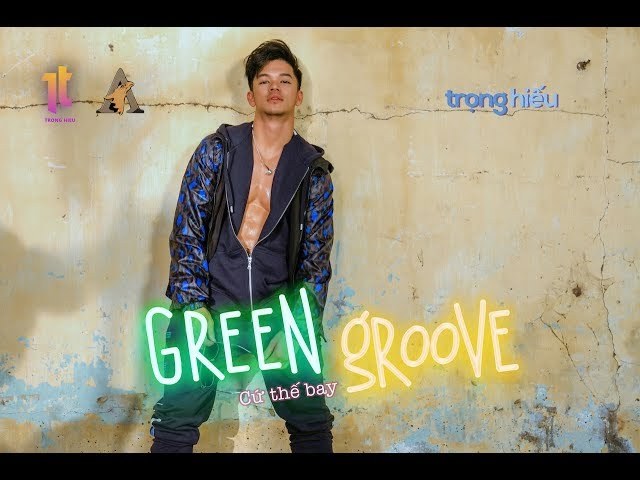 GReen GRoove (Cứ Thế Bay)