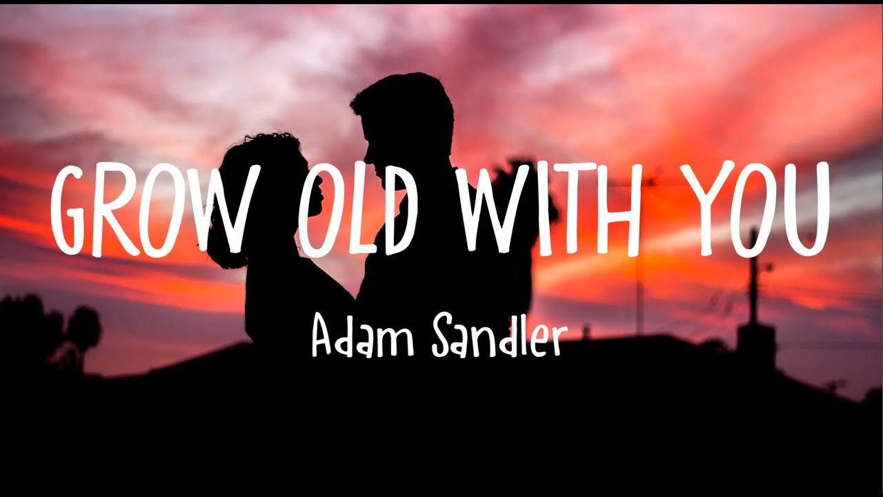 Grow Old With You