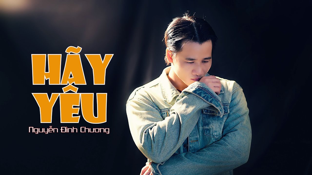 HÃY YÊU - NGUYỄN ĐÌNH CHƯƠNG