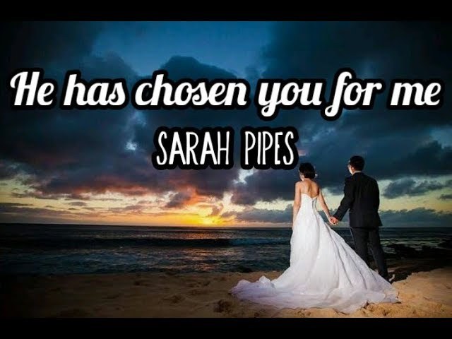 He Has Chosen You For Me