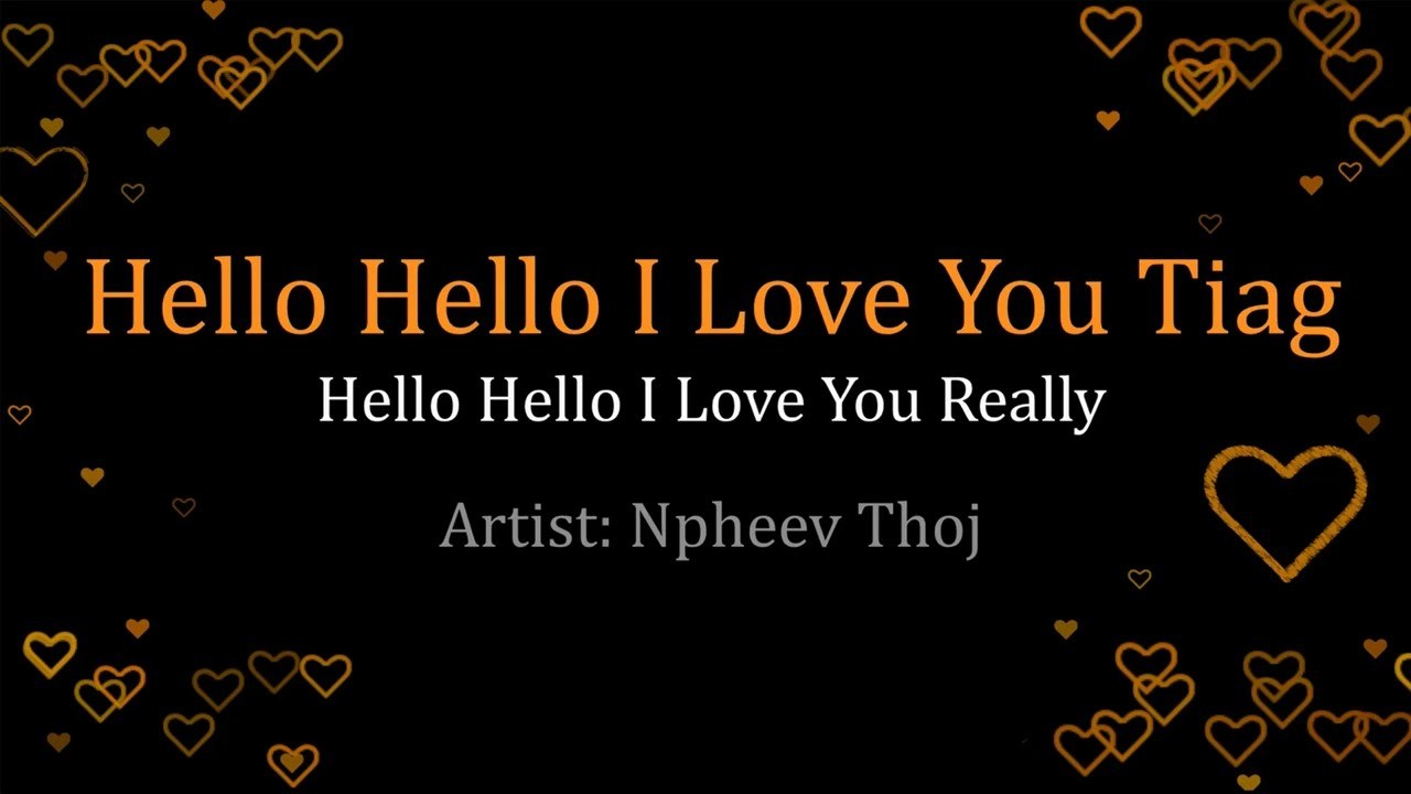 Hello Hello I Love You (Hmong Song)
