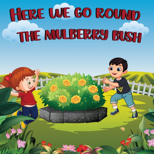 Here We Go 'Round The Mulberry Bush