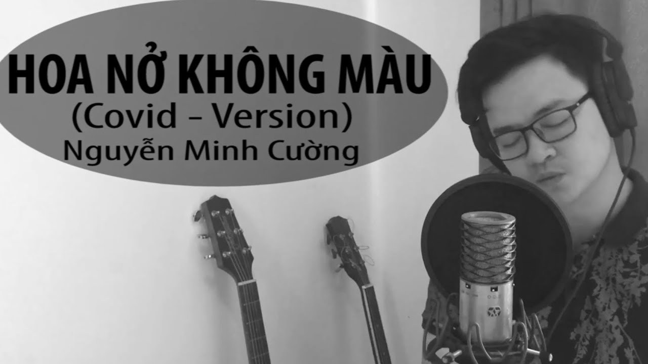 Hoa nở không màu (Covid version) 