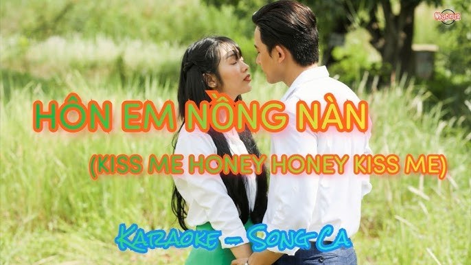 Hôn em nồng nàng (Kiss me honey honey kiss me)