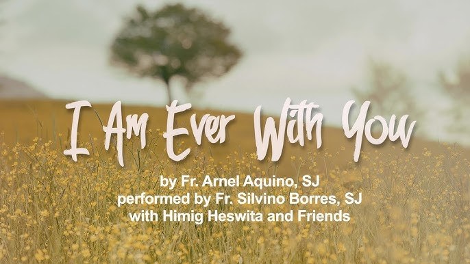 I AM EVER WITH YOU