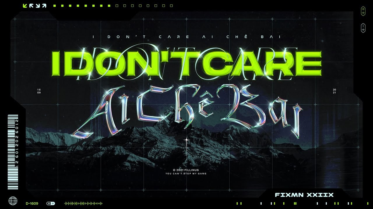 I Don't Care Ai Chê Bai