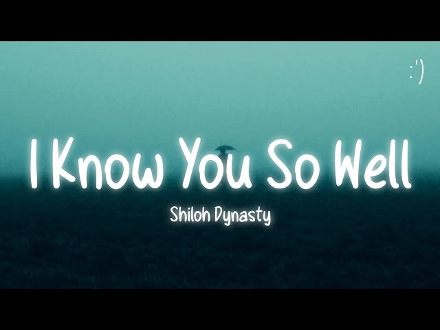 I know you so well