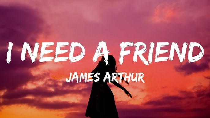 I Need A Friend