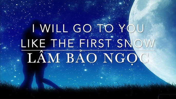 I Will Go To You Like The First Snow (Lời việt)
