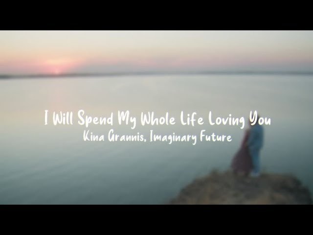 I Will Spend My Whole Life Loving You