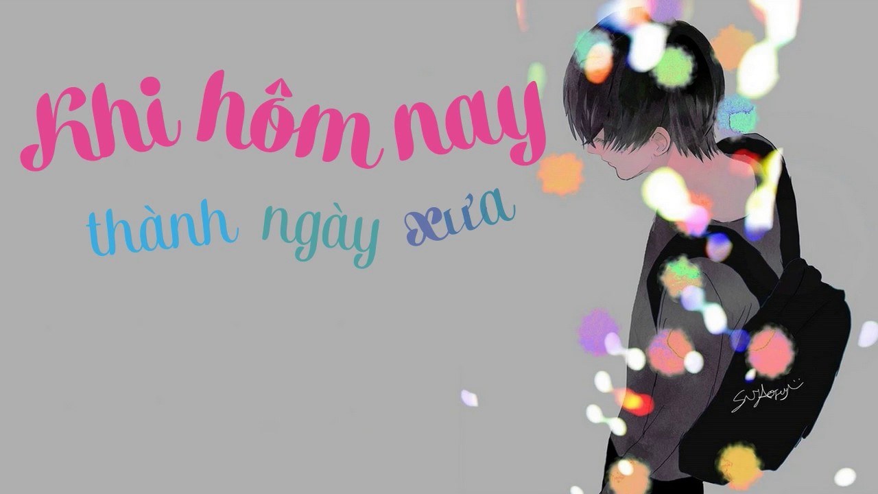 Khi Hôm Nay Thành Ngày Xưa