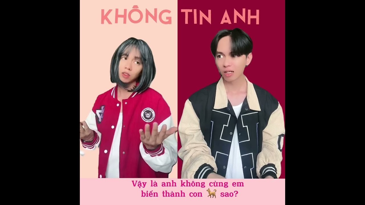 Không Tin Anh (Nếu Em Biến Thành Con Chó…)