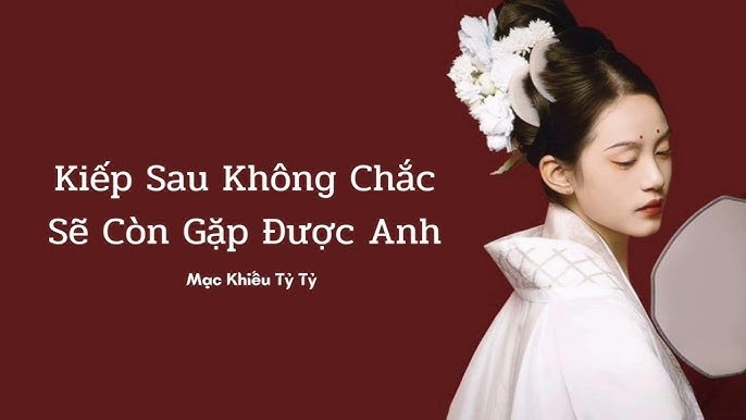 Kiếp sau không chắc có thể gặp lại em