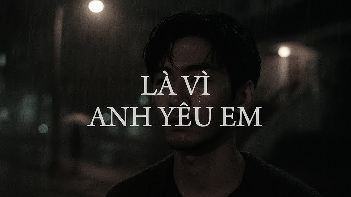 Là Vì Anh Yêu Em 