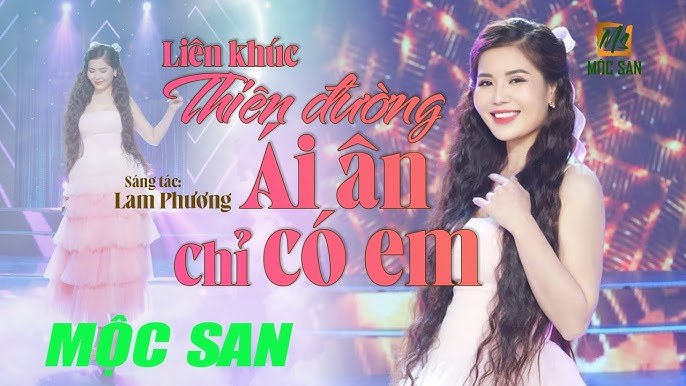 Liên Khúc Thiên Đàng Ái Ân - Chỉ Có Em