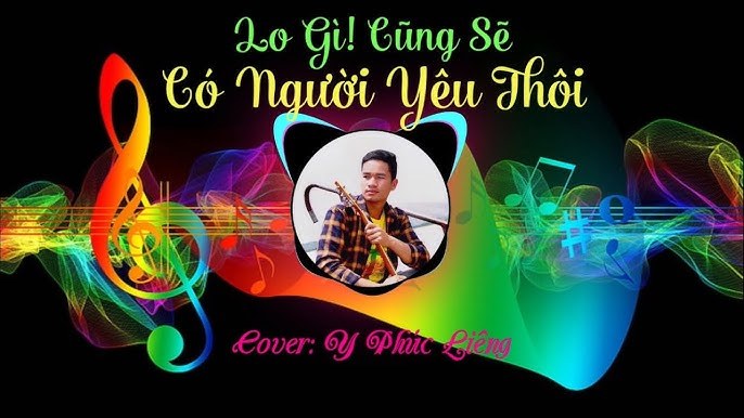 Lo gì! Cũng sẽ có người yêu thôi