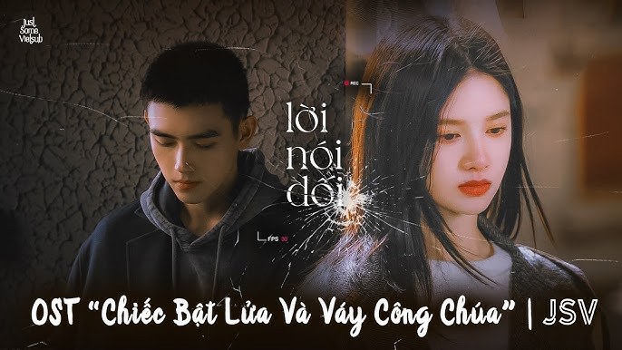 Lời Nói Dối (Chiếc Bật Lửa Và Váy Công Chúa OST - 谎 - 点燃我温暖你 OST)