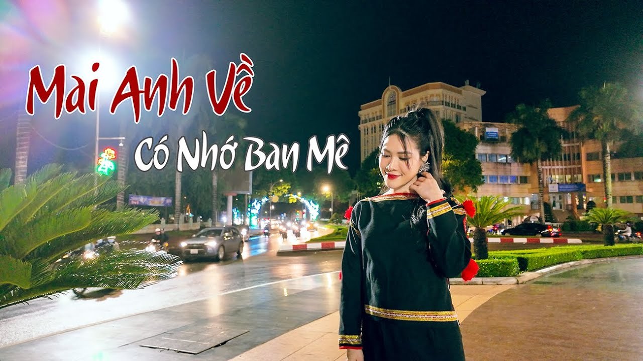 MAI ANH VỀ CÓ NHỚ BAN MÊ