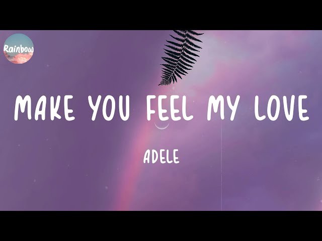 Make You Feel My Love