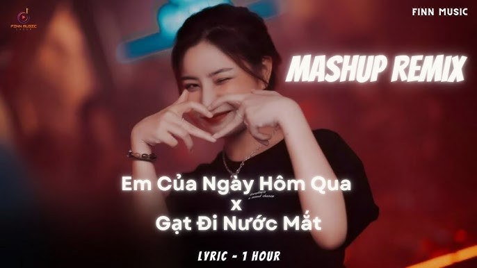 Mashup Em Của Ngày Hôm Qua - Quên - Gạt Đi Nước Mắt