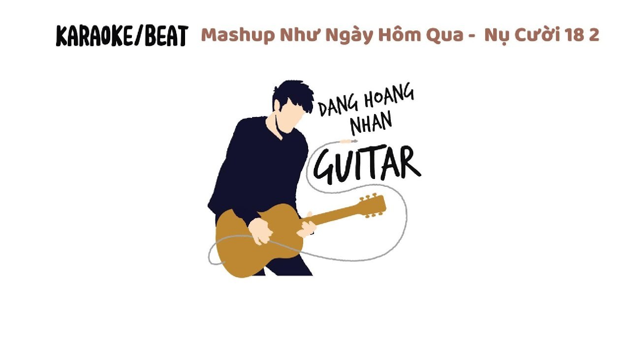 Mashup Như Ngày Hôm Qua - Nụ Cười 18 20