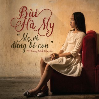 Mẹ Ơi Đừng Bỏ Con (OST Bệnh Viện Ma)