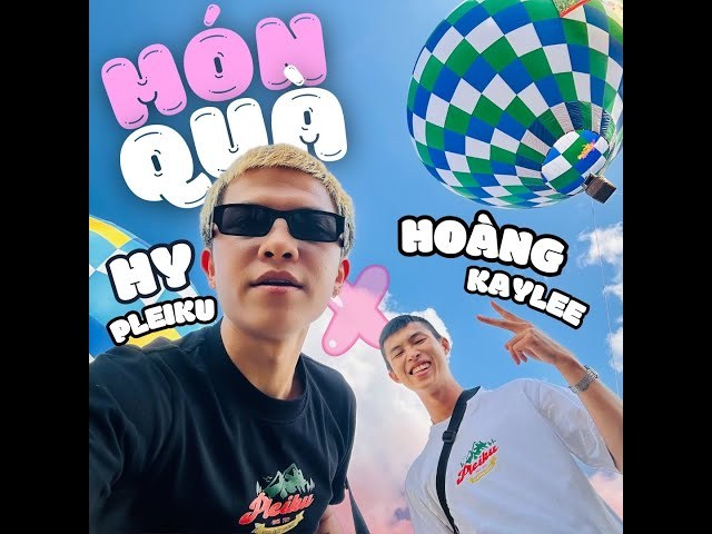 MÓN QUÀ ( Hoàng Kaylee, HY PLEIKU)