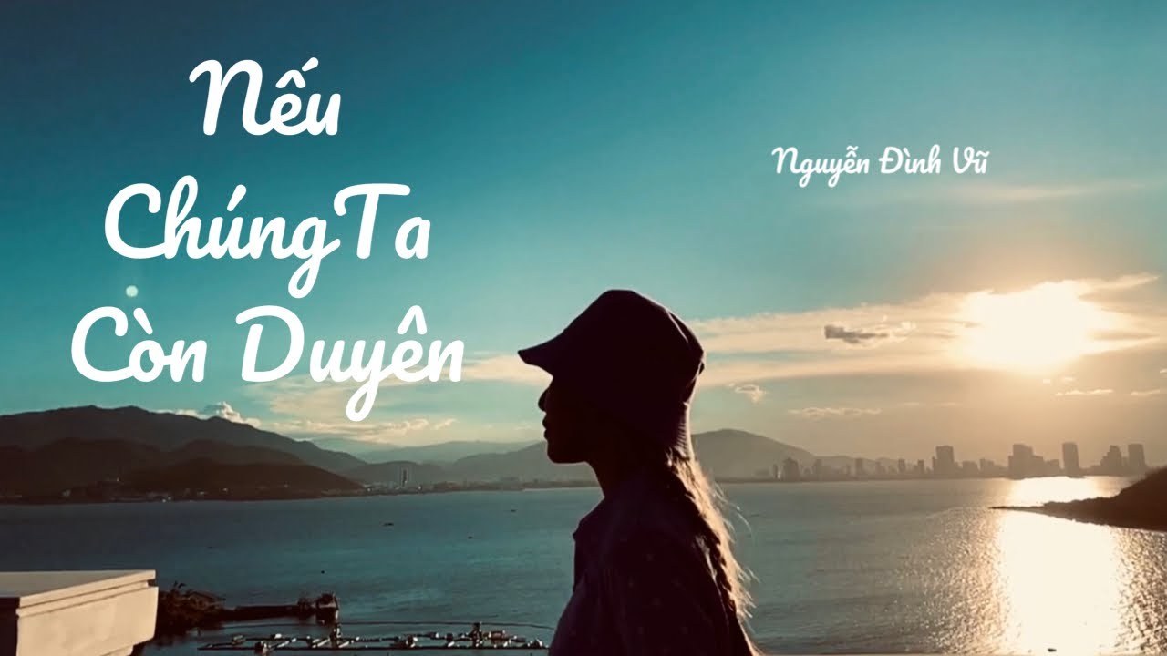 NẾU CHÚNG TA CÒN DUYÊN ( OST ĐỈNH MÙ SƯƠNG)