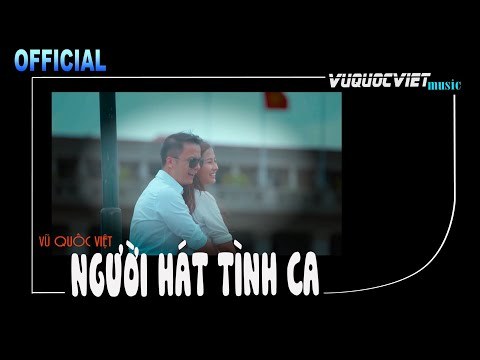 Người Hát Tình Ca - Vũ Quốc Việt