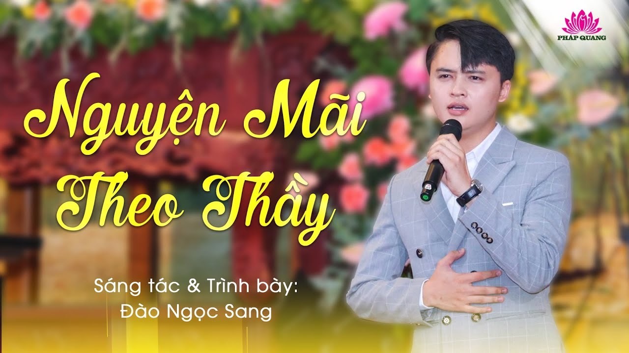 NGUYỆN MÃI THEO THẦY