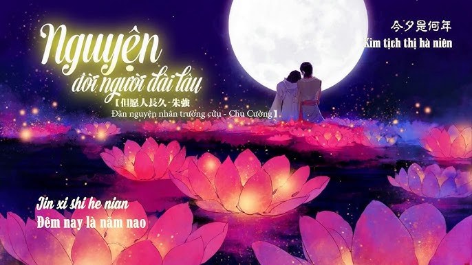 Nguyện Người Dài Lâu ( 但愿人长久 )