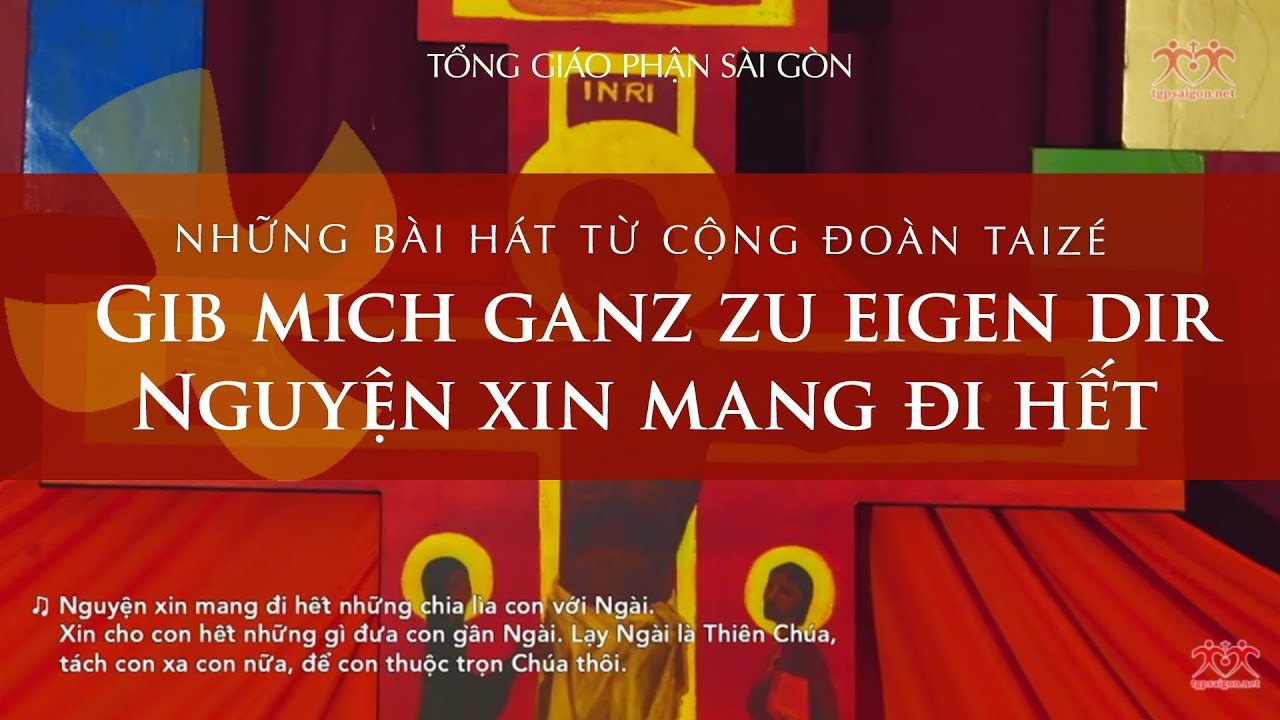 Nguyện xin mang đi hết / Gib mich ganz zu eigen dir (Taizé)