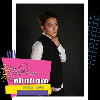 Nhớ Em Là Một Thói Quen
