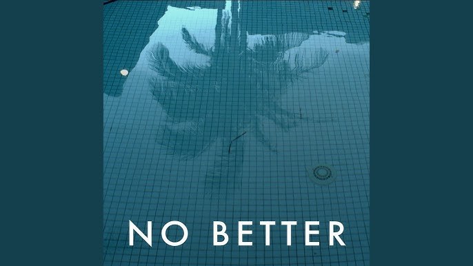 No Better