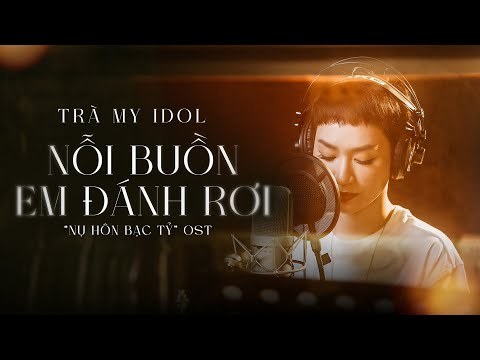 Nỗi Buồn Em Đánh Rơi (OST Nụ Hôn Bạc Tỷ)