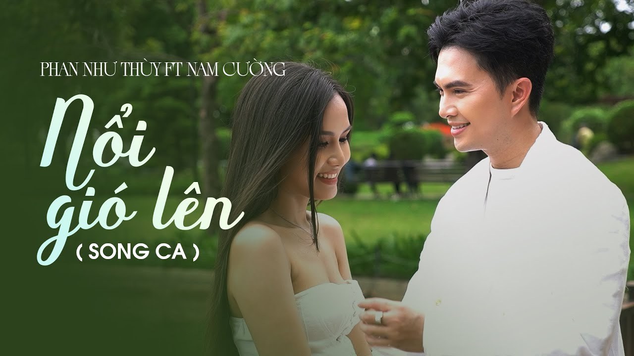 NỔI GIÓ LÊN ( SONG CA ) - PHAN NHƯ THÙY FT. NAM CƯỜNG