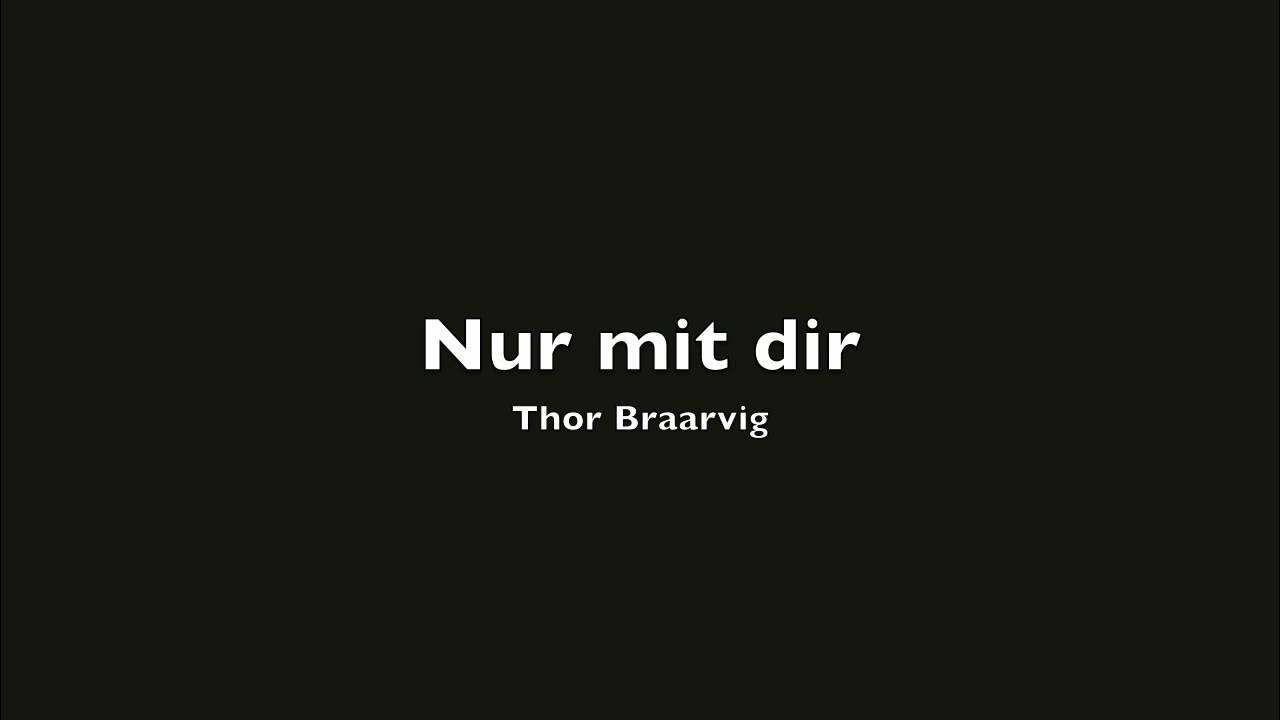 Nur mit dir