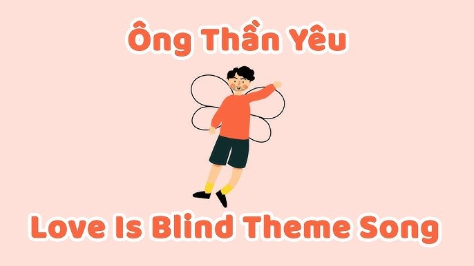 Ông Thần Yêu (Love Is Blind Theme Song)