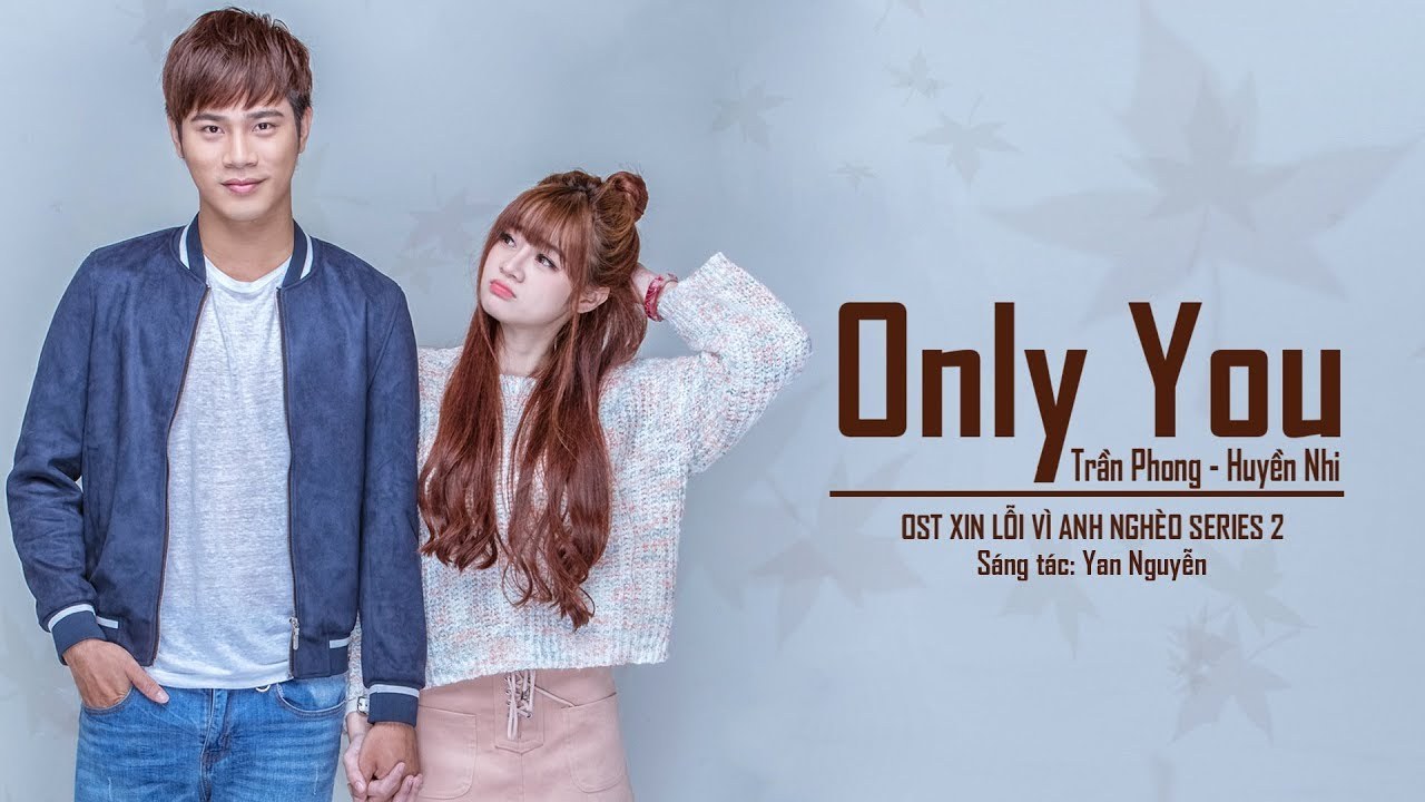 Only You (Xin Lỗi Vì Anh Nghèo Series 2 OST)