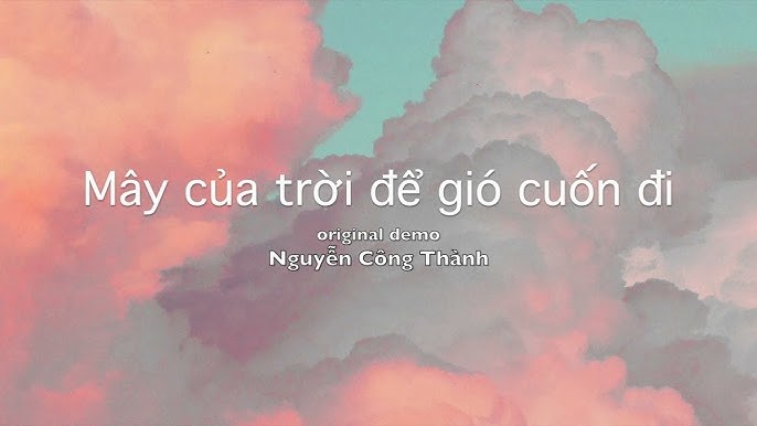 [original demo] Mây của trời để gió cuốn đi