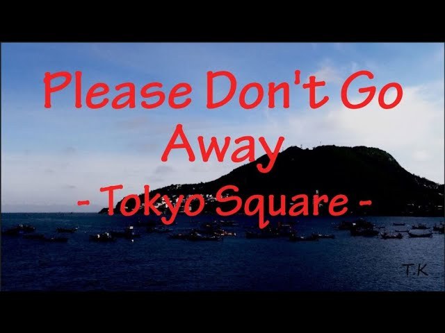 Please don't go away