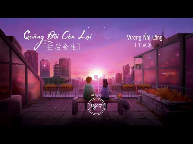 Quãng đời còn lại (往后余生)