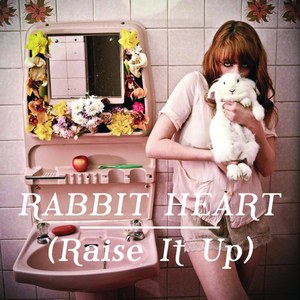 Rabbit Heart (Raise it Up)