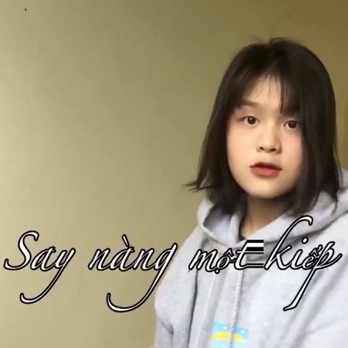 Say nàng một kiếp
