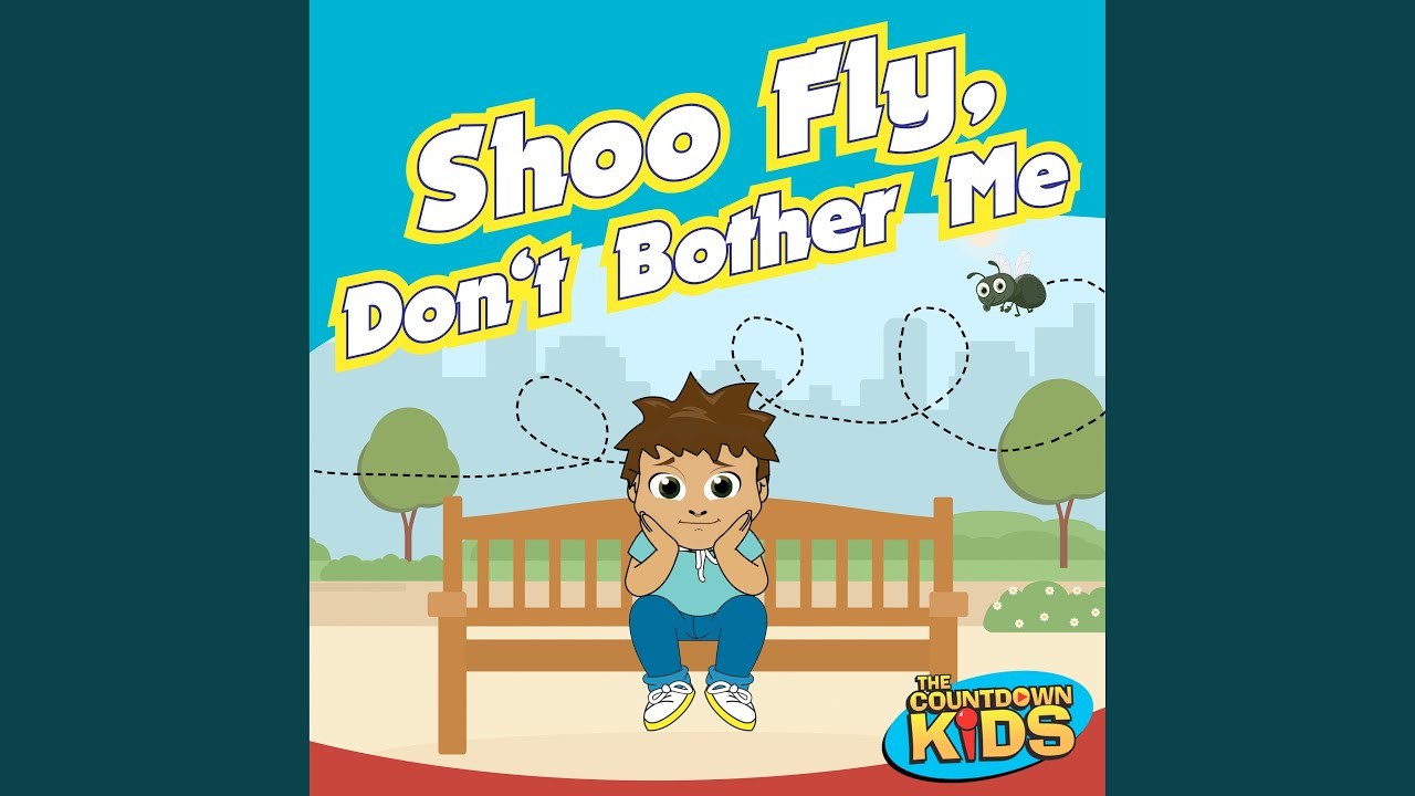 Shoo Fly Don't Bother Me