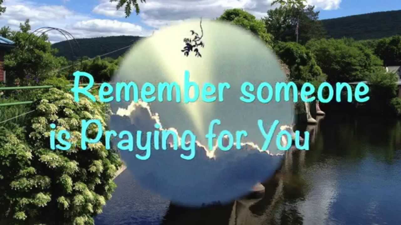 Someone Is Praying For You