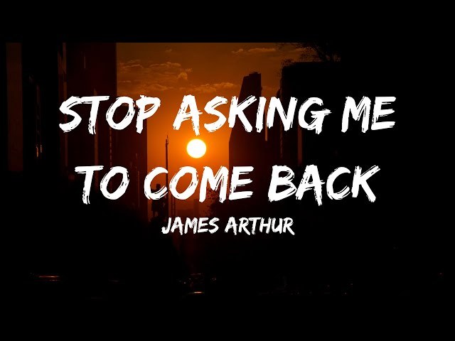 Stop Asking Me To Come Back