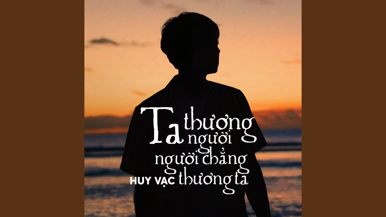 Ta Thương Người Người Chẳng Thương Ta