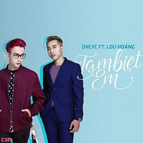 Tạm Biệt Em - Only C & Lou Hoàng