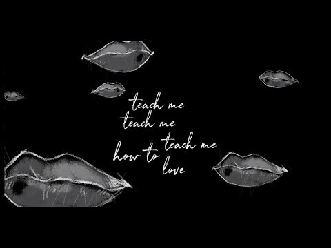 Teach Me How To Love
